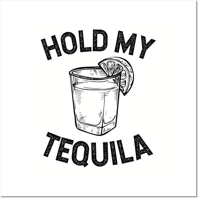 Hold my Tequila Wall Art by verde